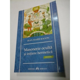 MASONERIE OCULTA SI INITIERE HERMETICA - JEAN MARIE RAGON